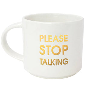 The Please Stop Talking Mug in White Gold