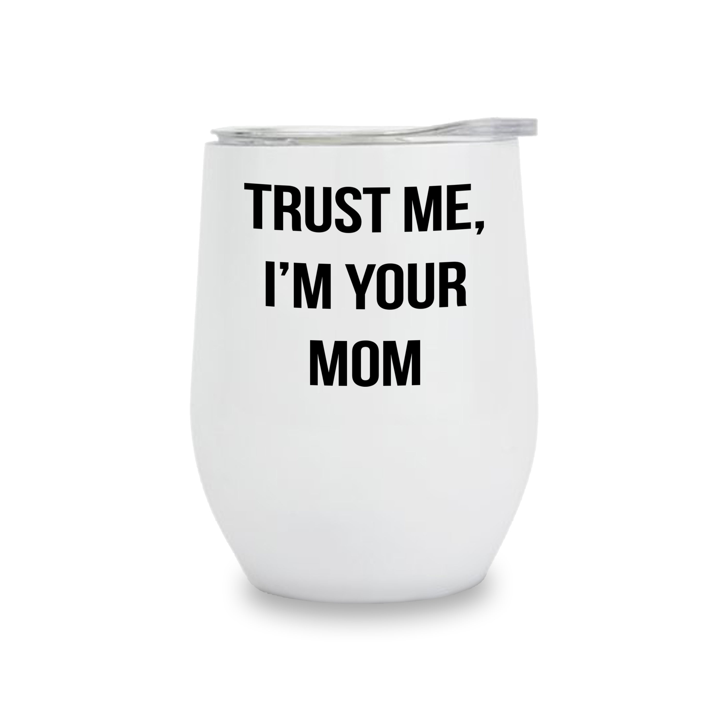 The I'm Your Mom Wine Tumbler